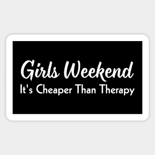 Girls Weekend It's Cheaper Than Therapy Sticker